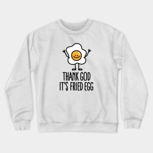 Thank god it's fried egg (friday) Crewneck Sweatshirt